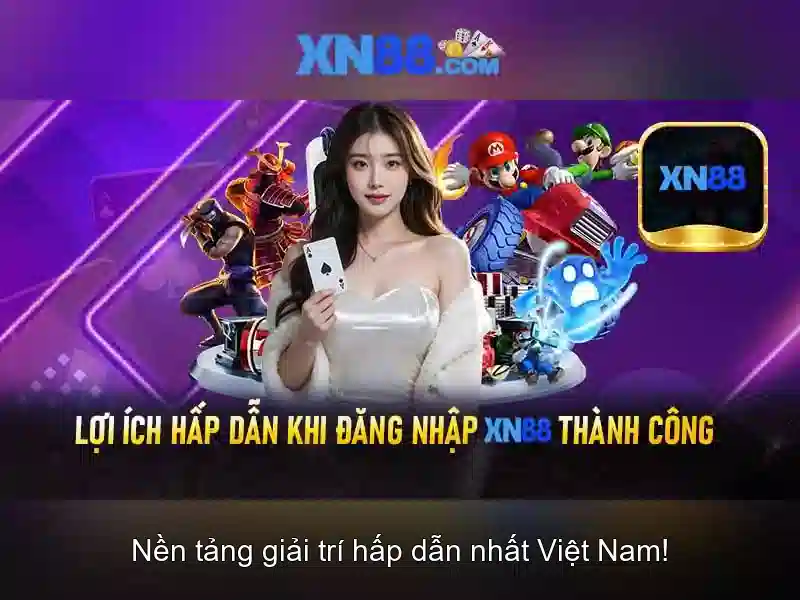 Tại sao chọn XN88? Tại sao chọn XN88?